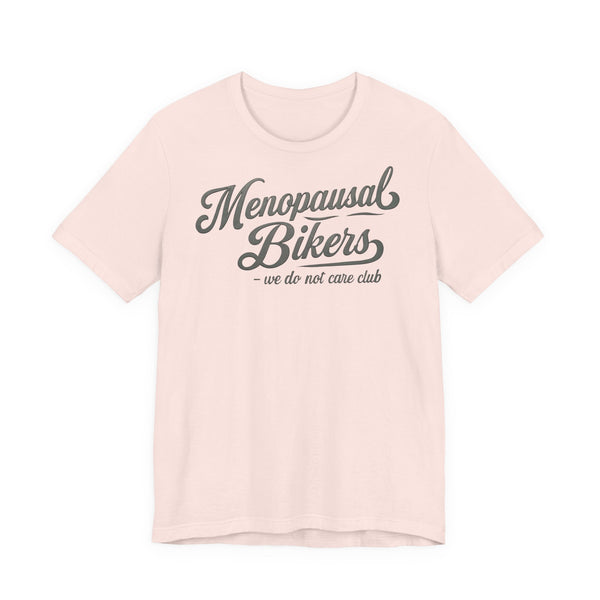 Menopause and Bikes Unisex T-Shirt | Fun Graphic Tee for Bikers, Gift for Women, Empowering Humor, Casual Wear, Last-Minute Gift