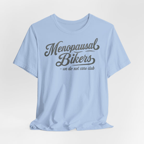 Menopause and Bikes Unisex T-Shirt | Fun Graphic Tee for Bikers, Gift for Women, Empowering Humor, Casual Wear, Last-Minute Gift