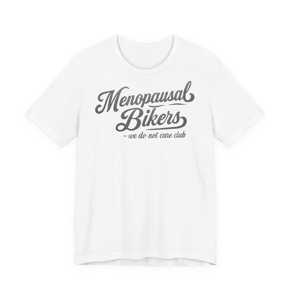 Menopause and Bikes Unisex T-Shirt | Fun Graphic Tee for Bikers, Gift for Women, Empowering Humor, Casual Wear, Last-Minute Gift
