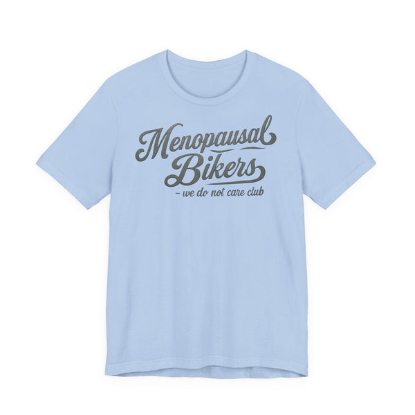 Menopause and Bikes Unisex T-Shirt | Fun Graphic Tee for Bikers, Gift for Women, Empowering Humor, Casual Wear, Last-Minute Gift