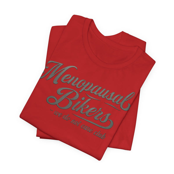 Menopause and Bikes Unisex T-Shirt | Fun Graphic Tee for Bikers, Gift for Women, Empowering Humor, Casual Wear, Last-Minute Gift