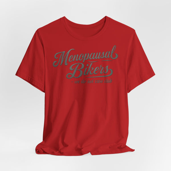 Menopause and Bikes Unisex T-Shirt | Fun Graphic Tee for Bikers, Gift for Women, Empowering Humor, Casual Wear, Last-Minute Gift