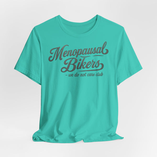 Menopause and Bikes Unisex T-Shirt | Fun Graphic Tee for Bikers, Gift for Women, Empowering Humor, Casual Wear, Last-Minute Gift
