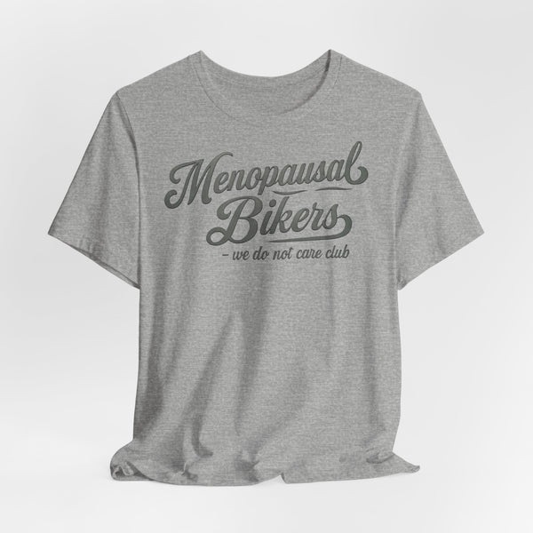 Menopause and Bikes Unisex T-Shirt | Fun Graphic Tee for Bikers, Gift for Women, Empowering Humor, Casual Wear, Last-Minute Gift
