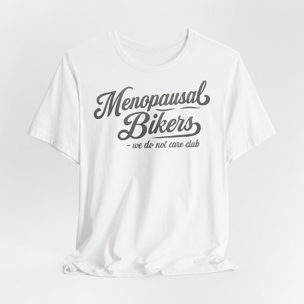 Menopause and Bikes Unisex T-Shirt | Fun Graphic Tee for Bikers, Gift for Women, Empowering Humor, Casual Wear, Last-Minute Gift