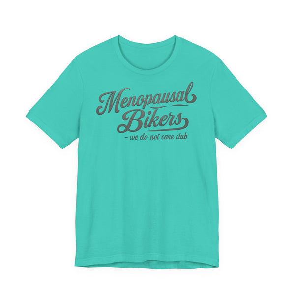 Menopause and Bikes Unisex T-Shirt | Fun Graphic Tee for Bikers, Gift for Women, Empowering Humor, Casual Wear, Last-Minute Gift