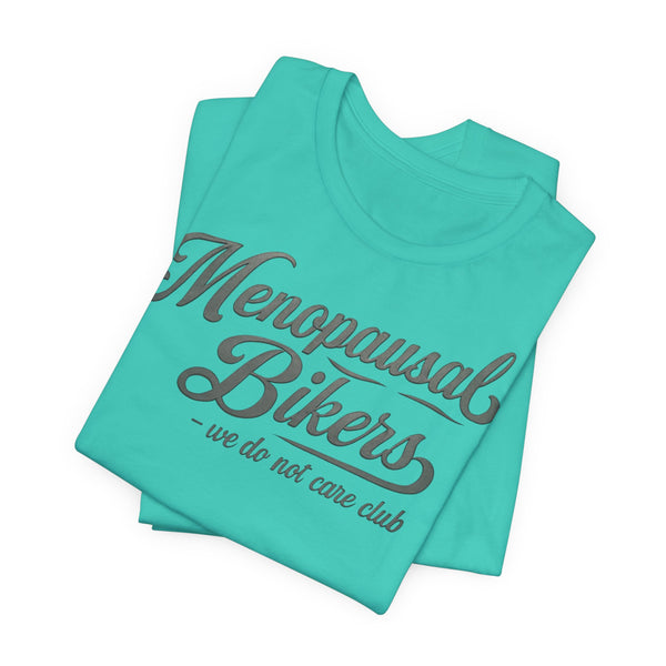 Menopause and Bikes Unisex T-Shirt | Fun Graphic Tee for Bikers, Gift for Women, Empowering Humor, Casual Wear, Last-Minute Gift