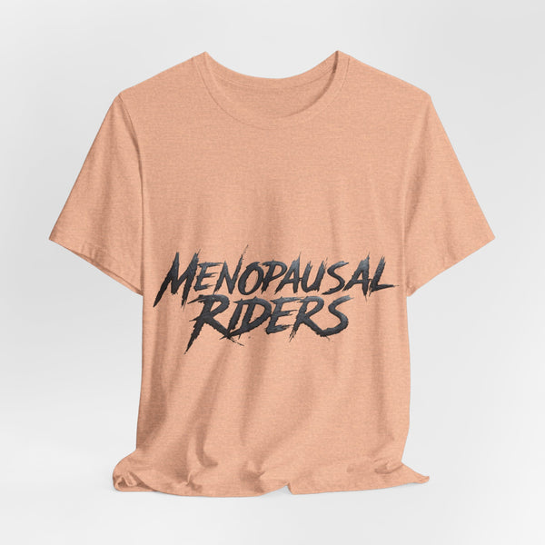Menopausal Riders Tee - Funny Graphic T-Shirt for Women, Perfect Gift for Moms, Cool Unisex Top, Casual Wear, Party Shirt, Gift for Her