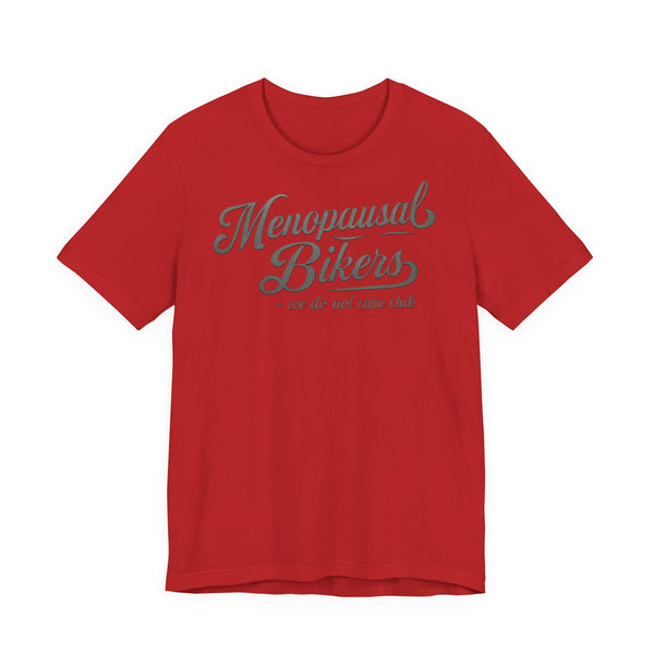Menopause and Bikes Unisex T-Shirt | Fun Graphic Tee for Bikers, Gift for Women, Empowering Humor, Casual Wear, Last-Minute Gift