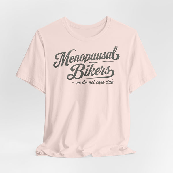 Menopause and Bikes Unisex T-Shirt | Fun Graphic Tee for Bikers, Gift for Women, Empowering Humor, Casual Wear, Last-Minute Gift