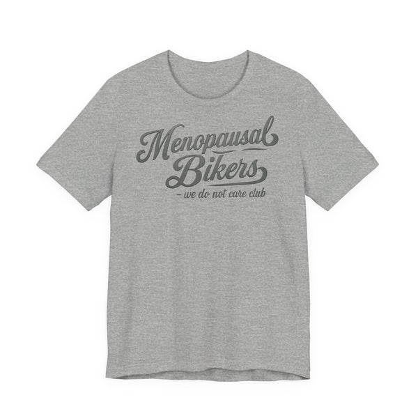 Menopause and Bikes Unisex T-Shirt | Fun Graphic Tee for Bikers, Gift for Women, Empowering Humor, Casual Wear, Last-Minute Gift